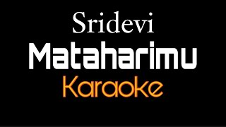 SRIDEVI - MATAHARIMU [KARAOKE]