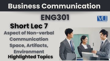 ENG301 Short Lecture 7_ Aspects of Non-verbal Communication_Space_Artifacts_Environment_MIdterm
