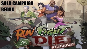 Run Fight or Die Solo Campaign Redux Episode 3