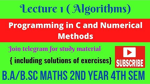 Algorithms || Programming in C and Numerical Methods|| B.A/B.sc 2nd Year 4th sem Maths