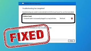 fix a network cable is not properly plugged in or may be broken detected error windows 11/10/8/7