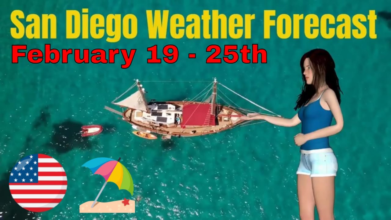 Weather Forecast for San Diego California February 19 - 25th, 2021
