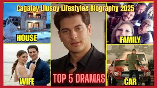 Cagatay Ulusoy Lifestyle 2025 || Wife, Net worth, Family, Girlfriend, Height, Biography 2025