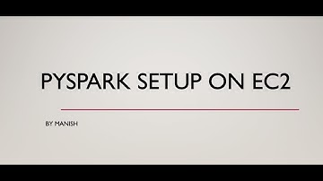 PYSPARK SETUP ON AWS EC2 Instance.