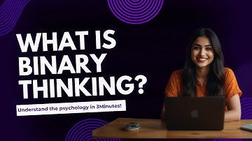 The Psychology of Binary Thinking: Understanding Your Thought Process
