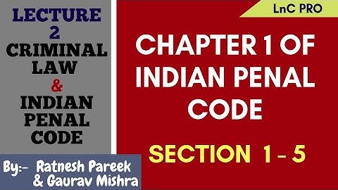 Introduction to Indian Penal Code [ FIRST CHAPTER OF IPC] [SECTION 1-5 OF IPC]