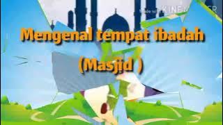 Mengenal tempat ibadah ( masjid )