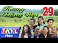 THVL | Hương đồng nội - Tập 29