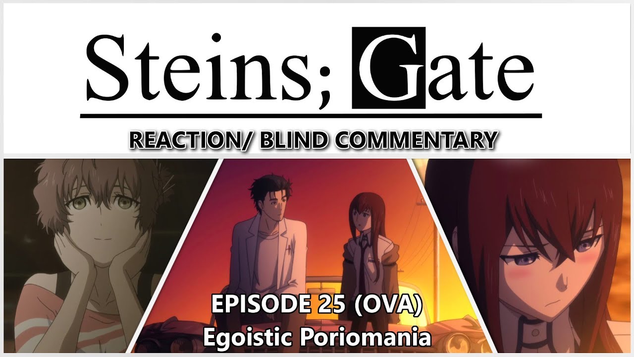 Steins Gate Dub Episode 25 Ova Egoistic Poriomania Blind Reaction Youtube