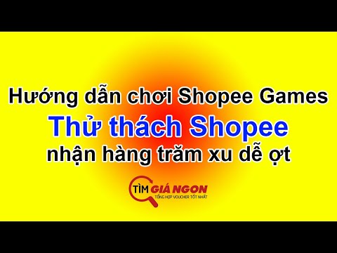 Video Hướng dẫn chơi Thử thách Shopee nhận hàng trăm xu dễ... - youtube