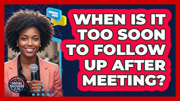 When Is It Too Soon To Follow Up After Meeting?