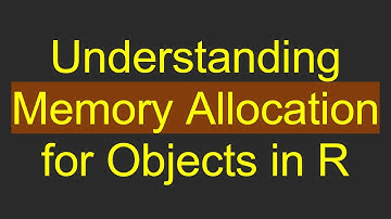 Understanding Memory Allocation for Objects in R
