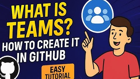 👥 What Are Teams in GitHub & How to Create One | Step-by-Step Guide 🚀