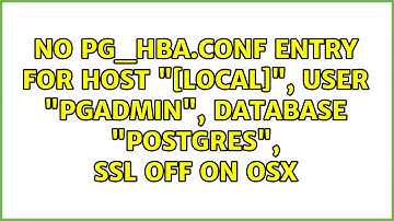 No pg_hba.conf entry for host "[local]", user "pgadmin", database "postgres", SSL off on OSX