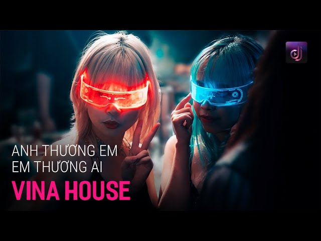 NONSTOP Vinahouse 2024 - Anh Thương Em Em Thương Ai - Nghĩ Đi Mà Xem Lúc Em Vừa Chợt Ngã Remix class=