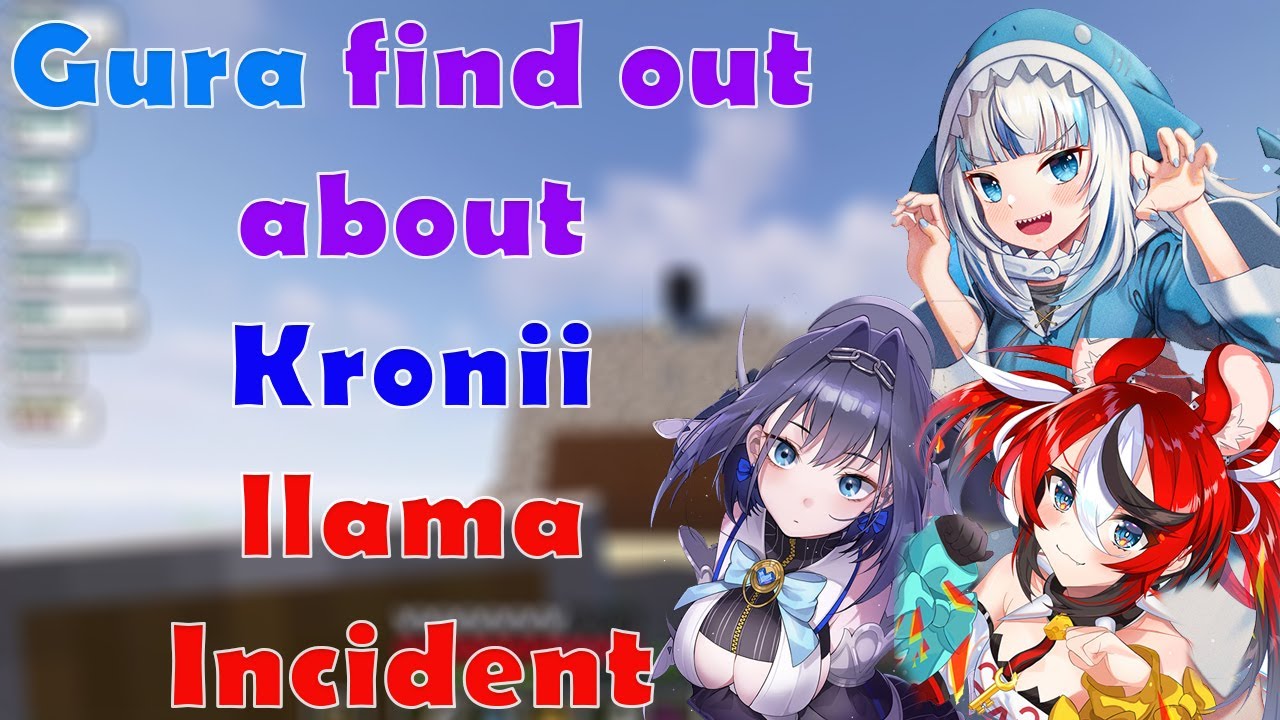 Gura know about llama Incident that Kronii made in the "Atlantis"......