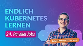 Kubernetes Schulung #24 | Parallel Jobs