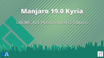 Manjaro 19.0 Kyria - GNOME, KDE Plasma and XFCE