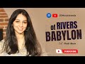 By the rivers of babylon  boney m version  female cover  michelle almeida 