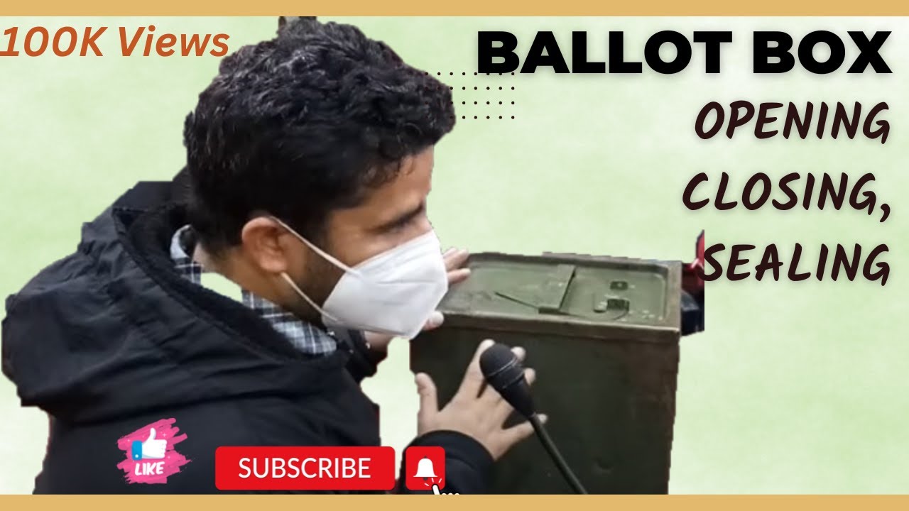 Ballot Box Opening, Closing & Sealing मतपेटी को खोलने, बंद करने और सील