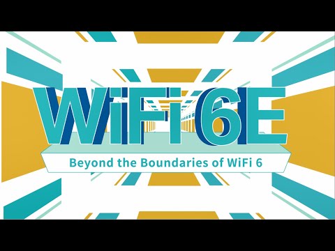 WiFi 6E - Beyond the Boundaries of WiFi 6