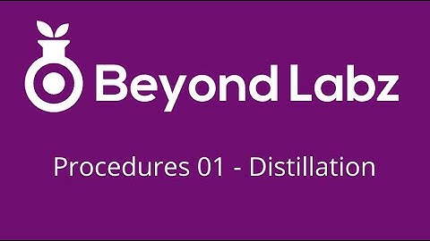 Beyond Labz Procedures - Ep. 01 - Distillation