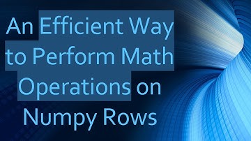 An Efficient Way to Perform Math Operations on Numpy Rows