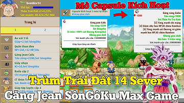 Ngọc Rồng Online - Chính Thức Đủ Sét Kích Hoạt Trái Đất...Mở Capsule Găng Jean SGK Max Game