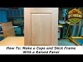 How To: Make a Cope and Stick Frame With a Raised Panel/Woodworking How To How To: Make a Cope and Stick Frame With a Raised Panel/Woodworking How To