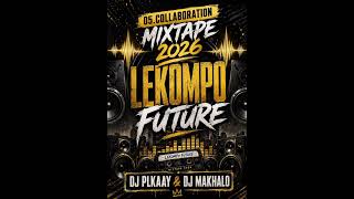05_LEKOMPO FUTURE_(PRAYER FOR THE YOUTH)_MIXTAPE 2026 AYEE PLKAAY X DJ MAKHALO 