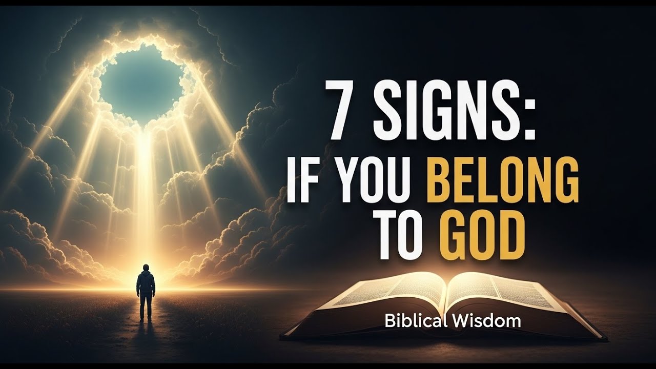 7 Signs: If You Belong to God, These Signs Will Appear | Biblical Wisdom