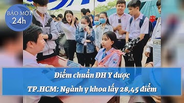 Điểm chuẩn ĐH Y dược TP.HCM: Ngành y khoa lấy 28,45 điểm  | Báo Mới 24h