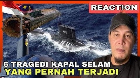 Selain KRI NANGGALA-402‼️Inilah Deretan Tragedi Kapal Selam Yang Pernah Terjadi ||Malaysia Reaction