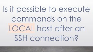 Is it possible to execute commands on the LOCAL host after an SSH connection?