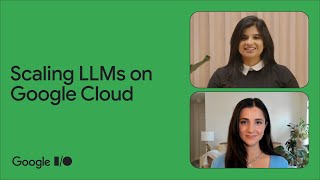 How to scale Large Language Models on Google Cloud