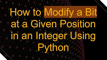 How to Modify a Bit at a Given Position in an Integer Using Python