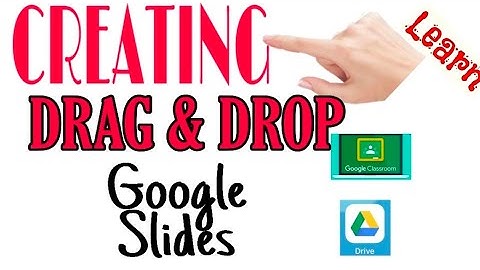 CREATING DRAG & DROP ACTIVITIES USING GOOGLE SLIDES