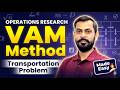 Vogel's Approximation Method (VAM) | Transportation Problem in Operations Research | VAM Method | OR