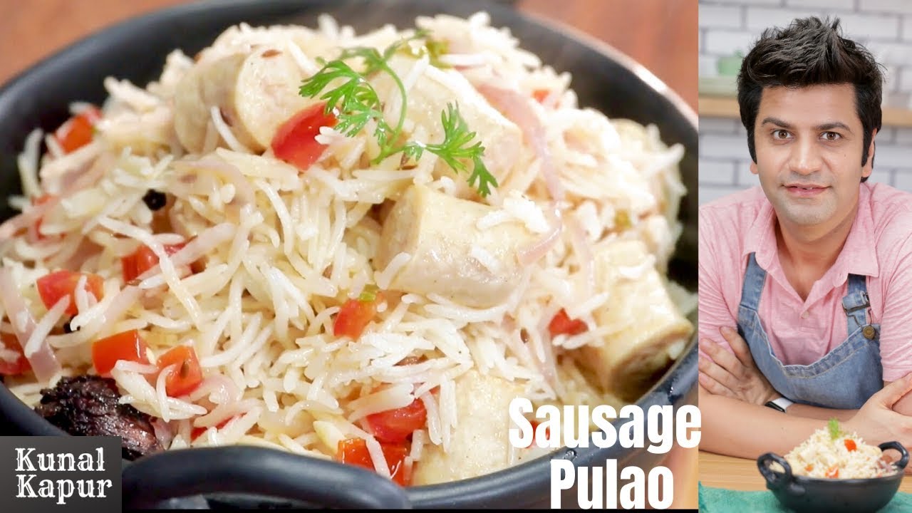 Chicken Sausage Pulao स्पाइसी चिकन सॉसिज पुलाओ | Kunal Kapur Rice चावल Recipe | Non Veg Masala Pulao | Kunal Kapoor