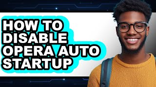 How to Disable Opera Auto Startup - Step by Step screenshot 2