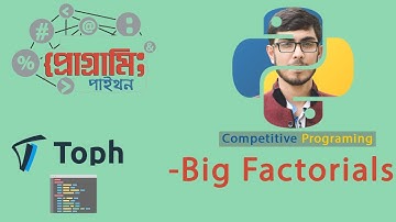 Big Factorials|| Solution in Python || Competitive Programming Bangla || Toph
