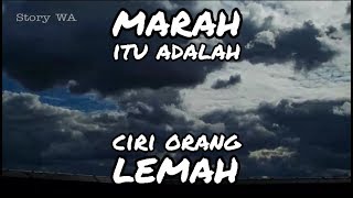 Marah Ciri Orang Lemah || story wa - video 30 detik - status whatsapp