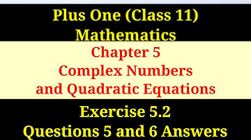 Plus One Class 11 Mathematics Chapter 5 Complex Numbers Exercise 5.2 Answers explained in Malayalam