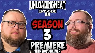 Season 3 Premiere w/ Boyd Heimer | Ep 56 | UnloadingMeat w/ Jared Ralphie Allen