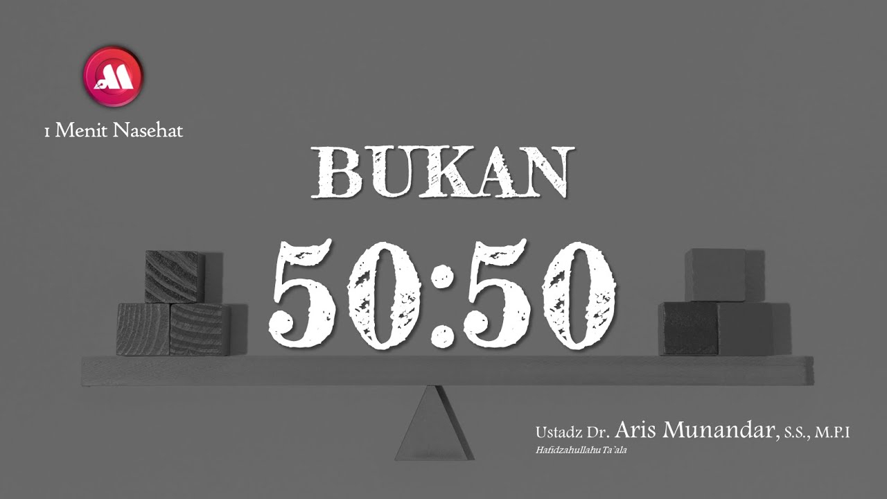 ⁣Bukan 50:50 - Ustadz Dr. Aris Munandar., S.S., M.P.I