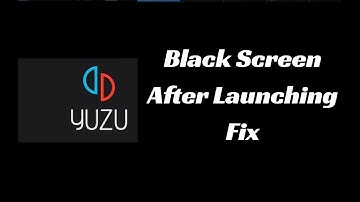 How to Fix Yuzu Stuck on Black Screen After Launching Game