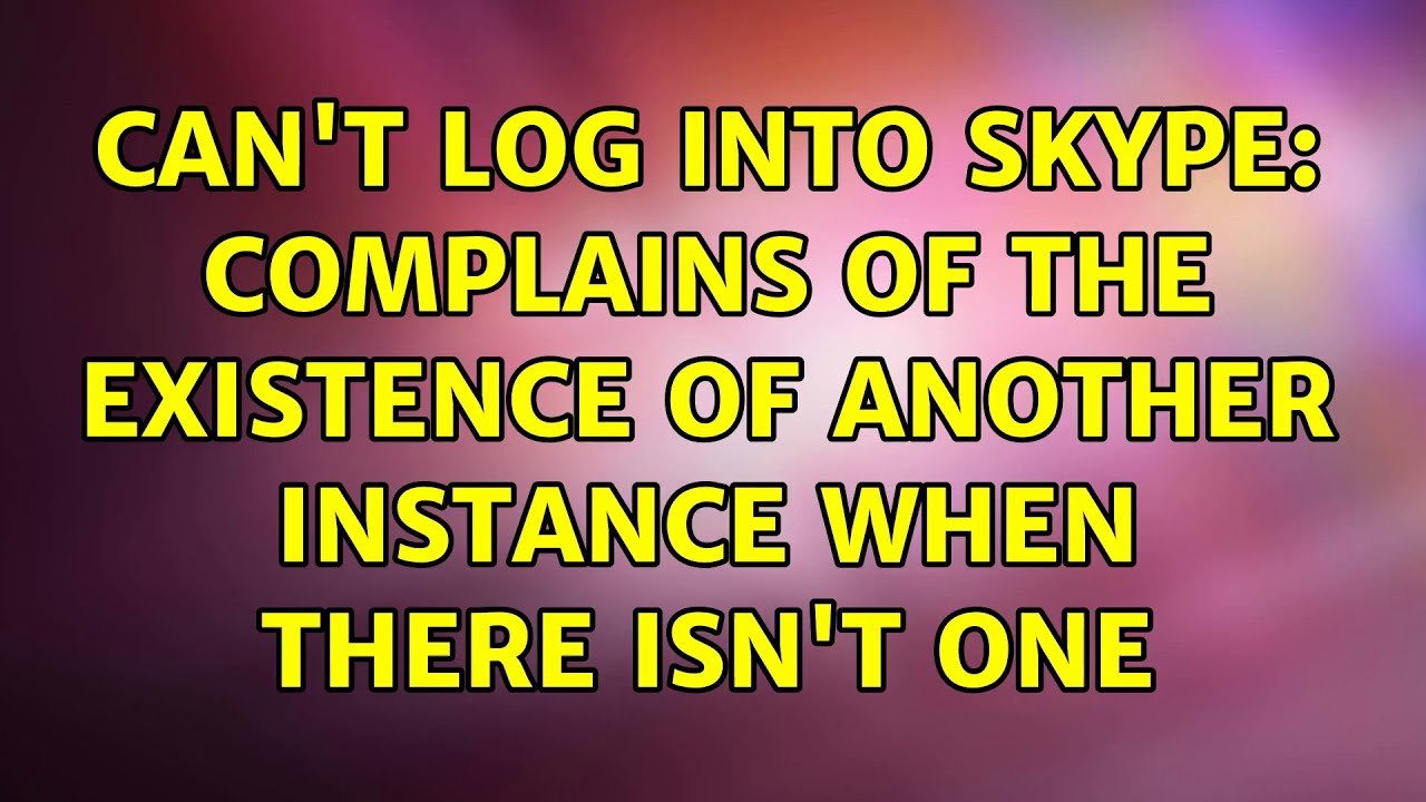 Ubuntu Can t Log Into Skype Complains Of The Existence Of Another 