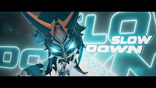Slow Down - Xiao Edit Amvedit 500 Special Kiddo