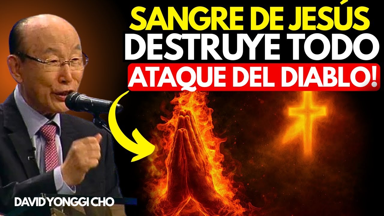 La Oración De La Sangre De Jesús Que Rompe Todos Los Ataques Del Diablo | DAVID YONGGI CHO