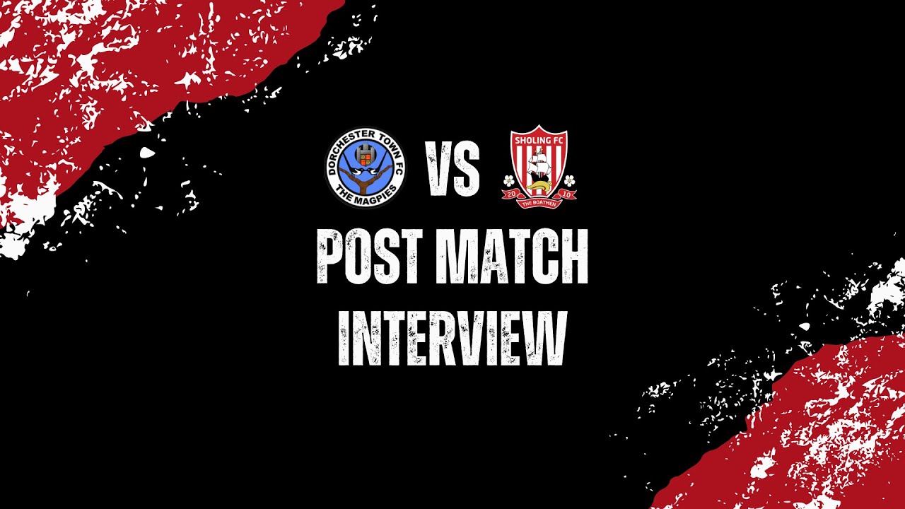 Dorchester Town 1 - 1 Sholing | Post Match Interview